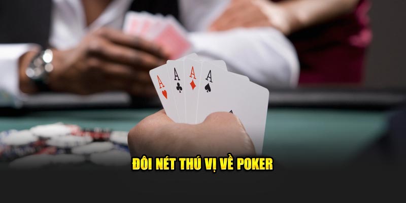 Đôi nét thú vị về poker
