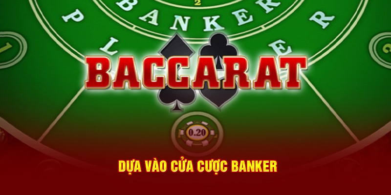 Dựa vào cửa cược Banker