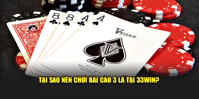 Nên chơi bài cào 3 lá tại 33WIN
