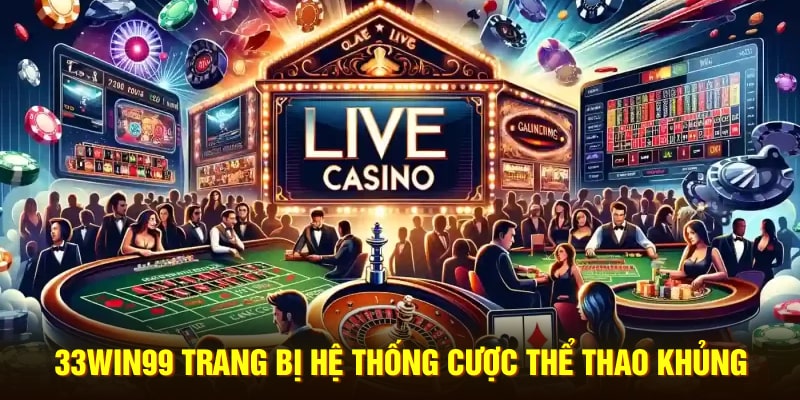 33Win99 trang bị hệ thống cược thể thao khủng
