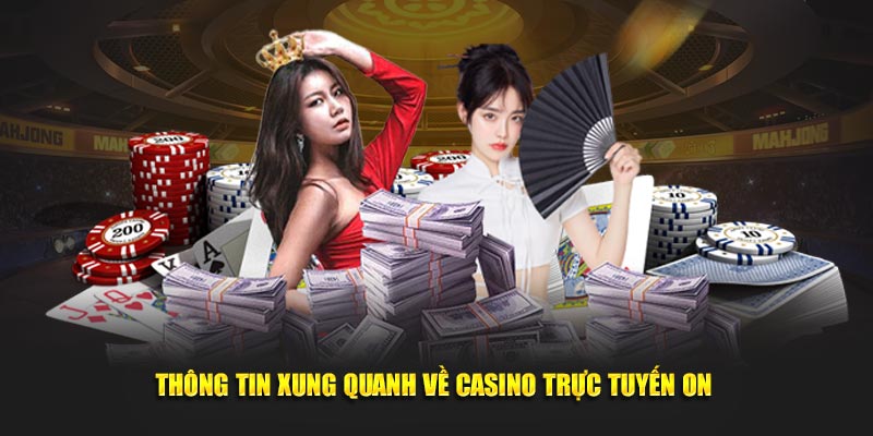 Thông tin xung quanh về casino trực tuyến ON 
